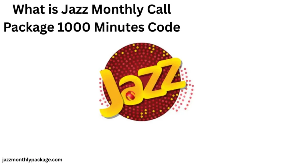 What is Jazz Monthly Call Package 1000 Minutes Code