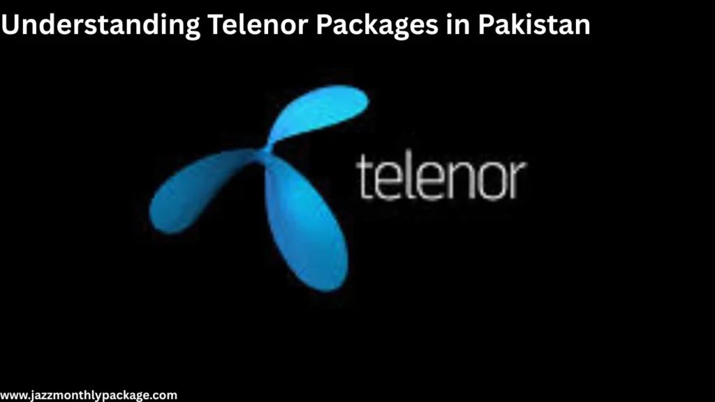 Understanding Telenor Packages in Pakistan