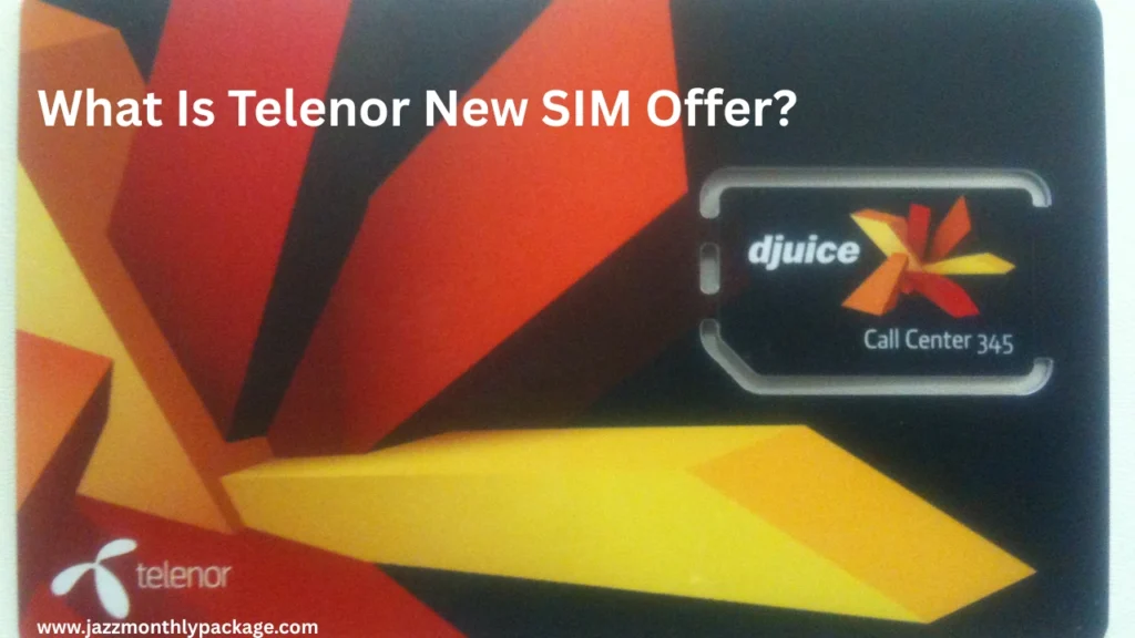 What Is Telenor New SIM Offer?